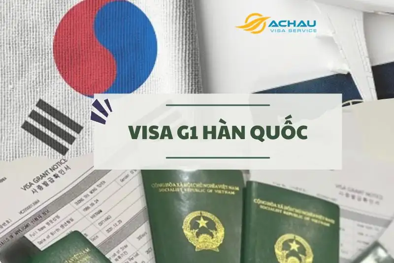 Visa G1 Hàn Quốc 2024: Đối tượng, thủ tục mới nhất