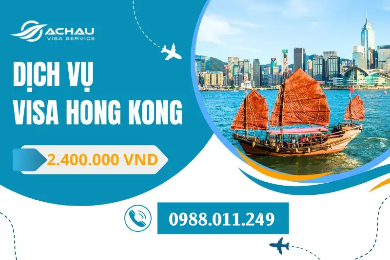 Dịch vụ làm visa Hong Kong 2024 chỉ 2.400.000đ – Đậu visa mới thu phí