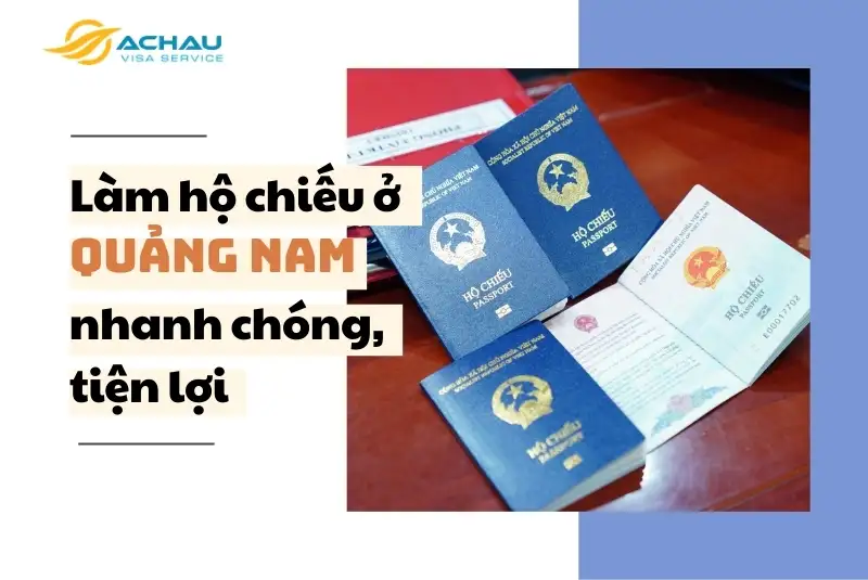 Làm hộ chiếu ở Quảng Nam từ 1/7/2024: Làm tại nhà, nhận tại nhà