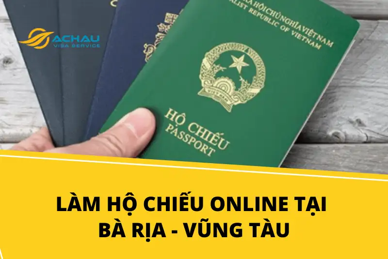 Làm hộ chiếu ở Bà Rịa Vũng Tàu từ 1/7/2024: Cách làm online tại nhà đơn giản