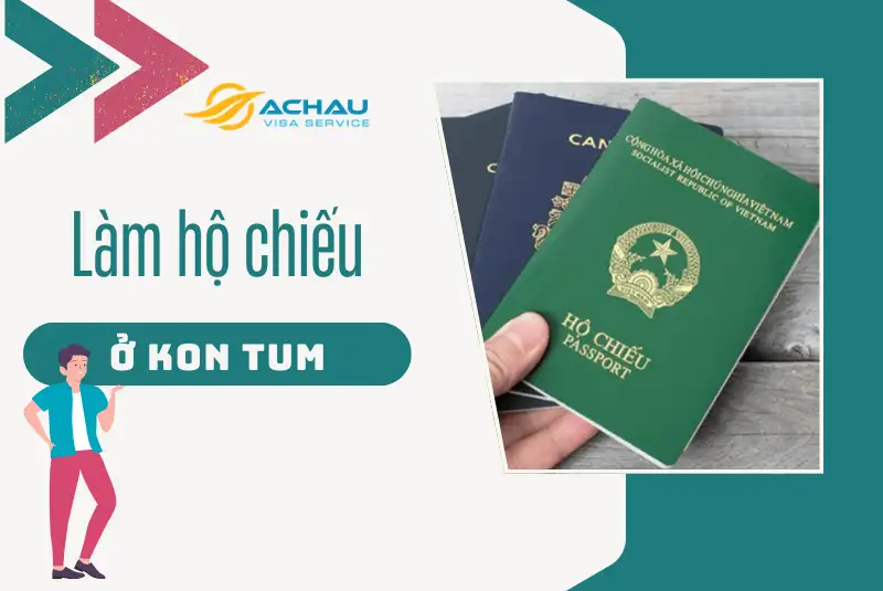 Làm hộ chiếu ở Kon Tum từ 1/7/2024: Làm tại nhà, nhận tại nhà