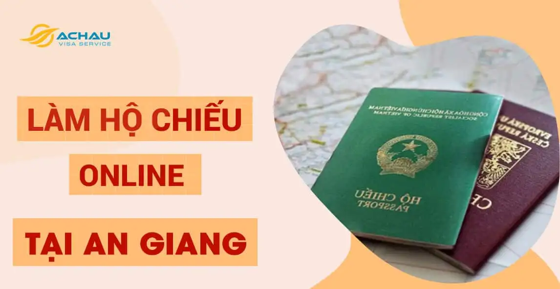 Làm hộ chiếu ở An Giang từ 1/7/2024: Làm tại nhà, nhận tại nhà